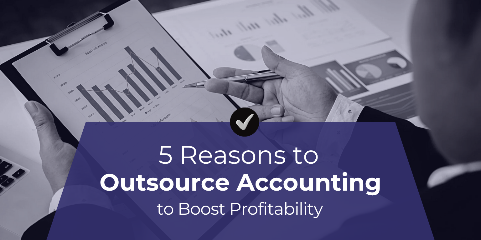 5 Reasons to Outsource Accounting to boost profitability