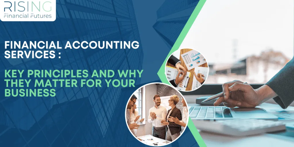 Financial Accounting Services: Key Principles and Why They Matter for Your Business 