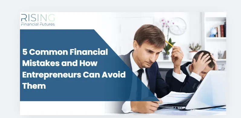 5 Common Financial Mistakes and How Entrepreneurs Can Avoid Them